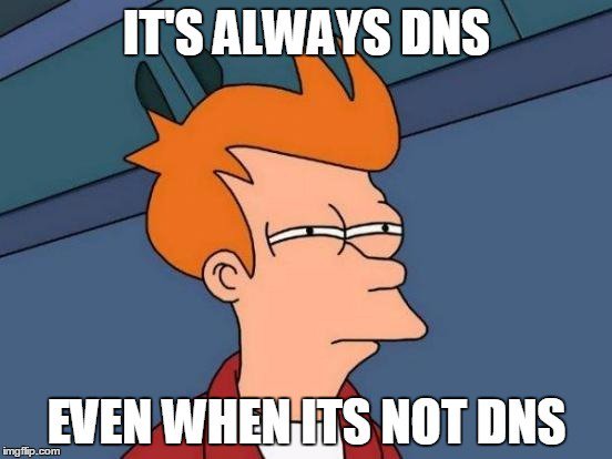 title image reading &quot;It&#39;s not DNS&quot;